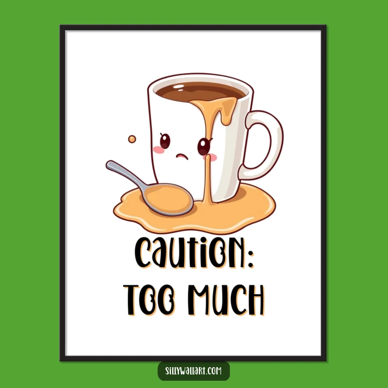 Funny Coffee Mug Overload Poster: Oversized Mug Spill Art, Kitchen Decor