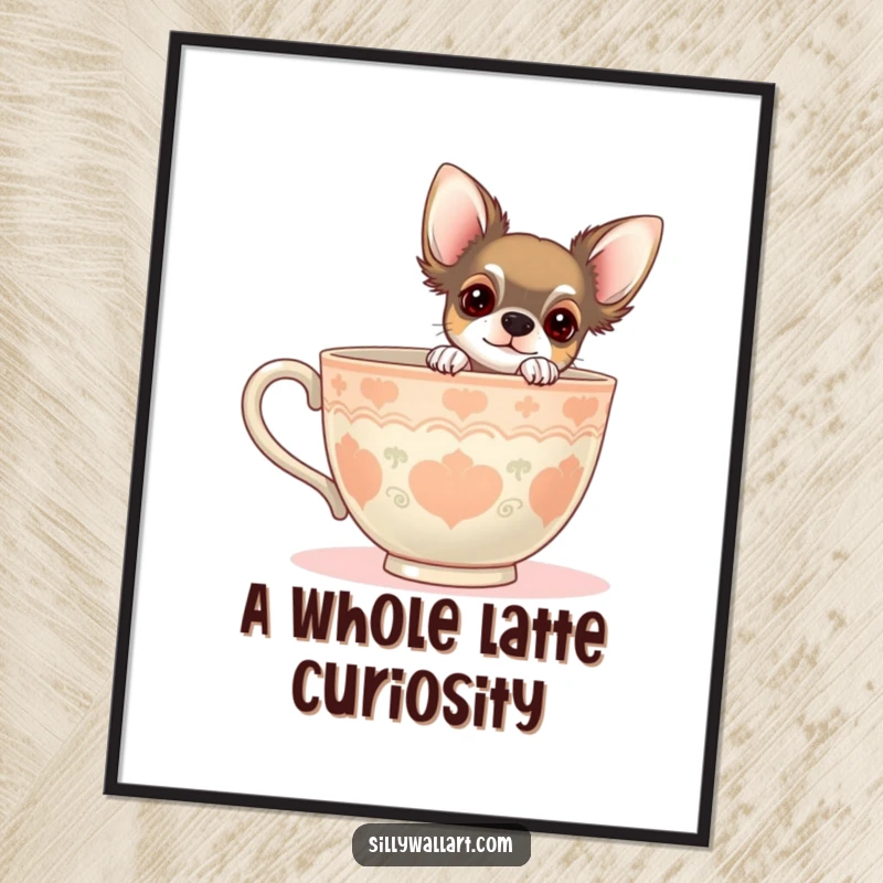 Funny Free Printable Wall Art: Chihuahua curiously peeking out from behind a very large teacup.