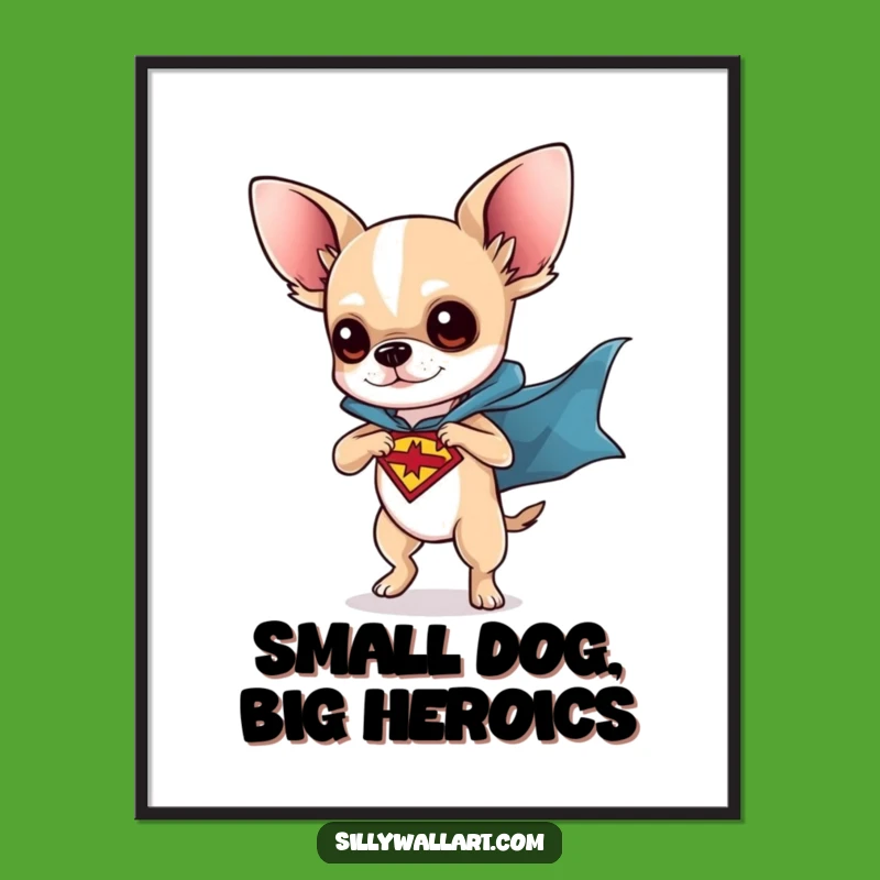 Free Printable Superhero Chihuahua Art: Funny Dog Humorous Downloadable Wall Decor