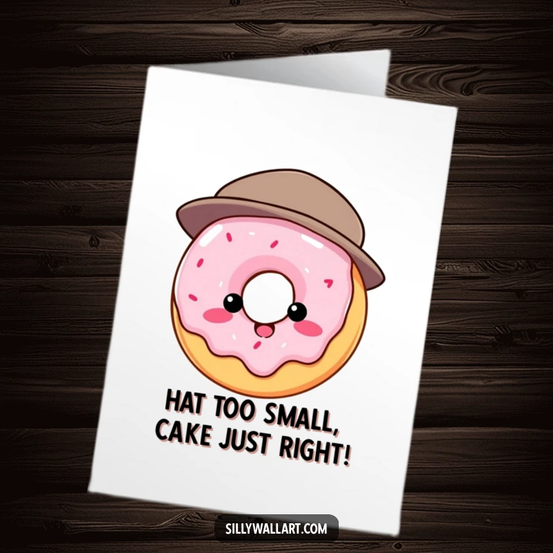 Funny free printable birthday card showing a round donut comically struggling to fit into a hat that is clearly too small, a sweet mishap.