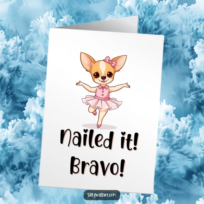 Funny free printable congratulations card of a chihuahua in a tutu trying to pirouette, full of effort and humor.