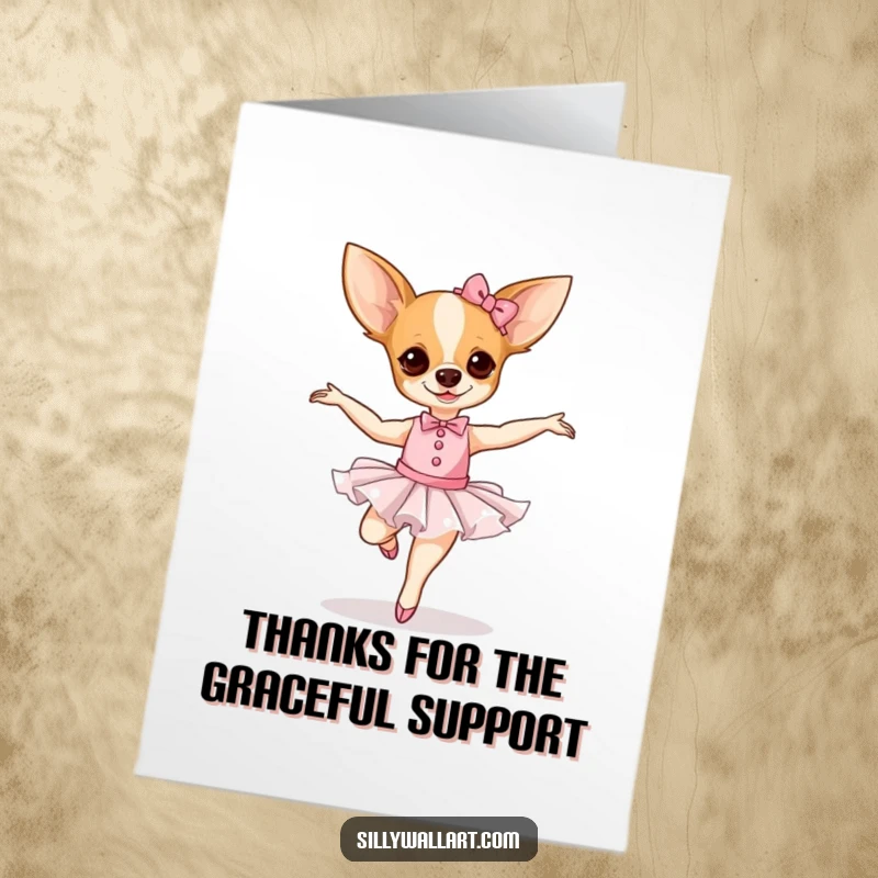 Funny free printable thank you card of a chihuahua ballerina striking a pose, possibly mid-pirouette, charmingly awkward.