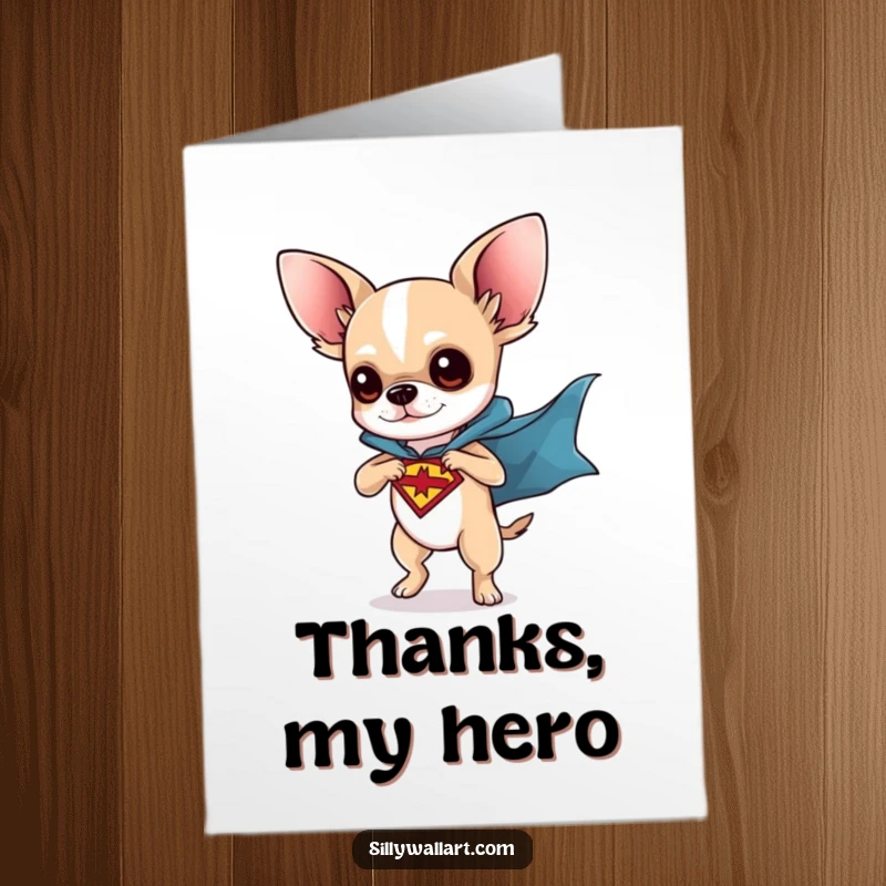 Funny Free Printable Thank You Card: Chihuahua in superhero cape striking a heroic pose, expressing heartfelt thanks.