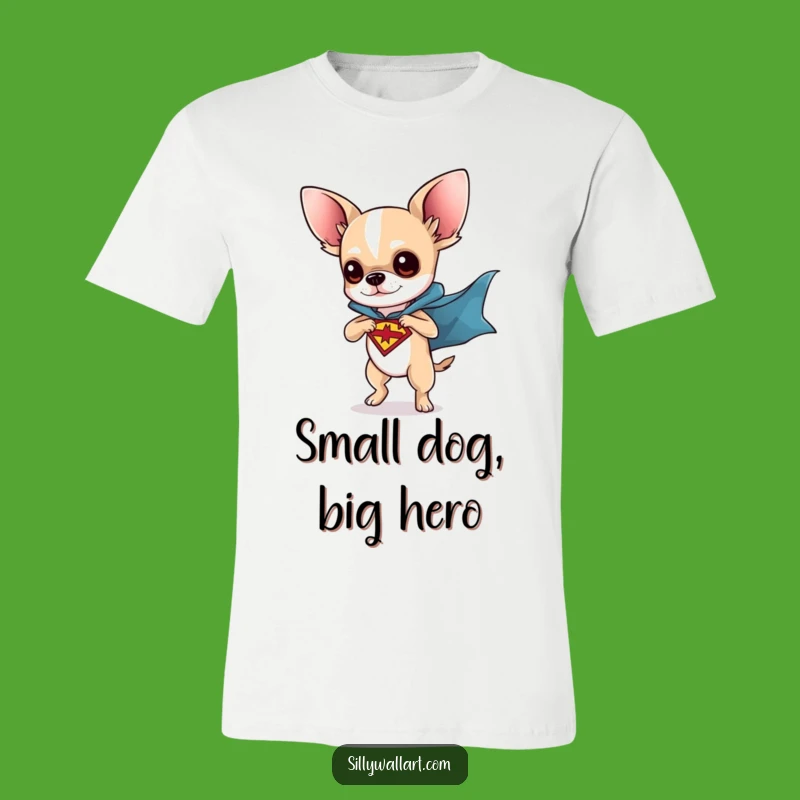 Funny Chihuahua Superhero T-Shirt: Mighty Pup Apparel, Perfect Funny Gift