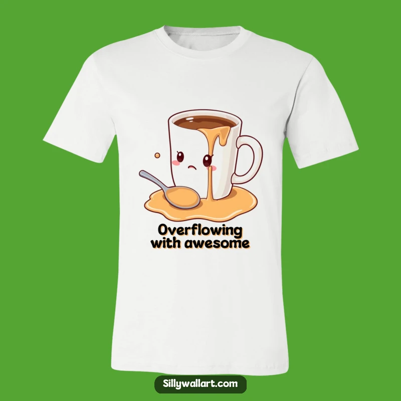 Funny Coffee Mug Overload T-Shirt: Oversized Mug Spill, Coffee Humor Tee